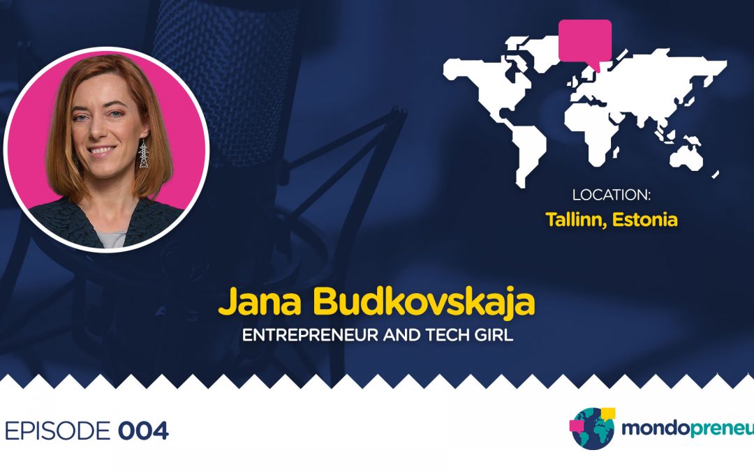 EP004: Jana Budkovskaja, Entrepreneur and Tech Girl in Estonia
