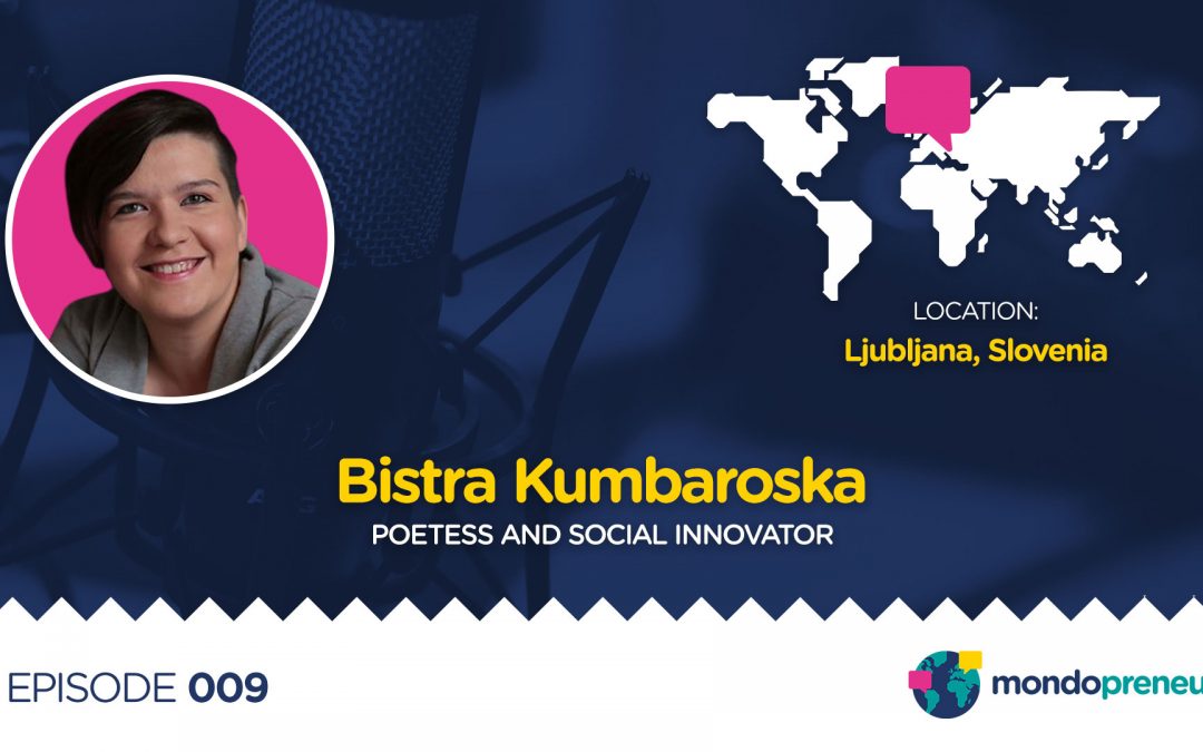 EP009: Bistra Kumbaroska, poetess and social innovator from Slovenia