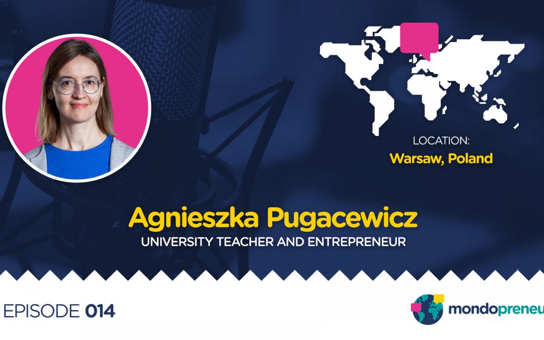 EP014: Agnieszka Pugacewicz, university teacher and entrepreneur from Poland