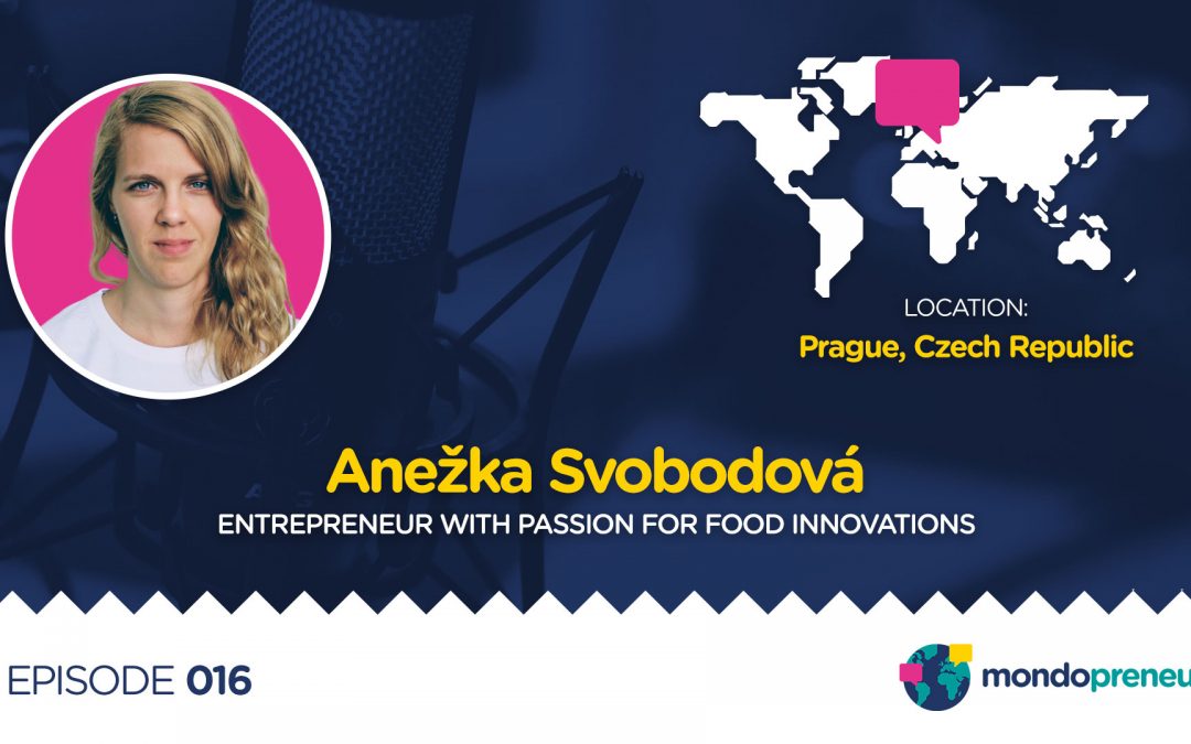 EP016: Anežka Svobodová, entrepreneur with passion for food innovations from Czech Republic