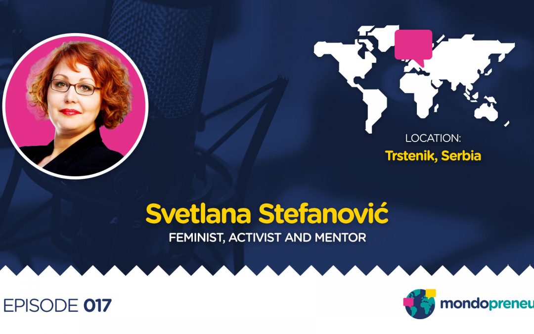 EP017: Svetlana Stefanović, Feminist, Activist and Mentor from Serbia