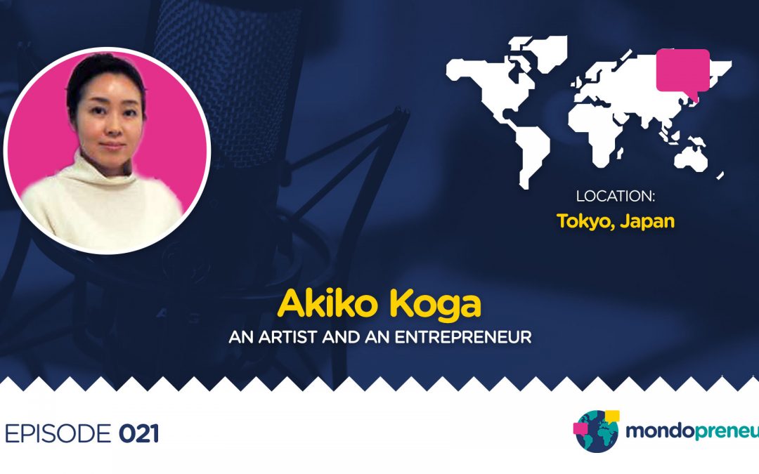EP021: Akiko Koga, An Artist and an Entrepreneur from Japan