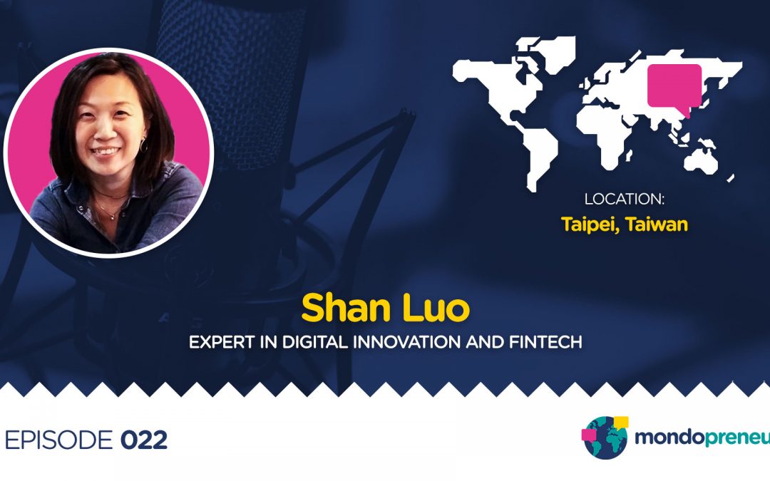 EP022: Shan Luo, Expert in Digital Innovation and Fintech from Taiwan