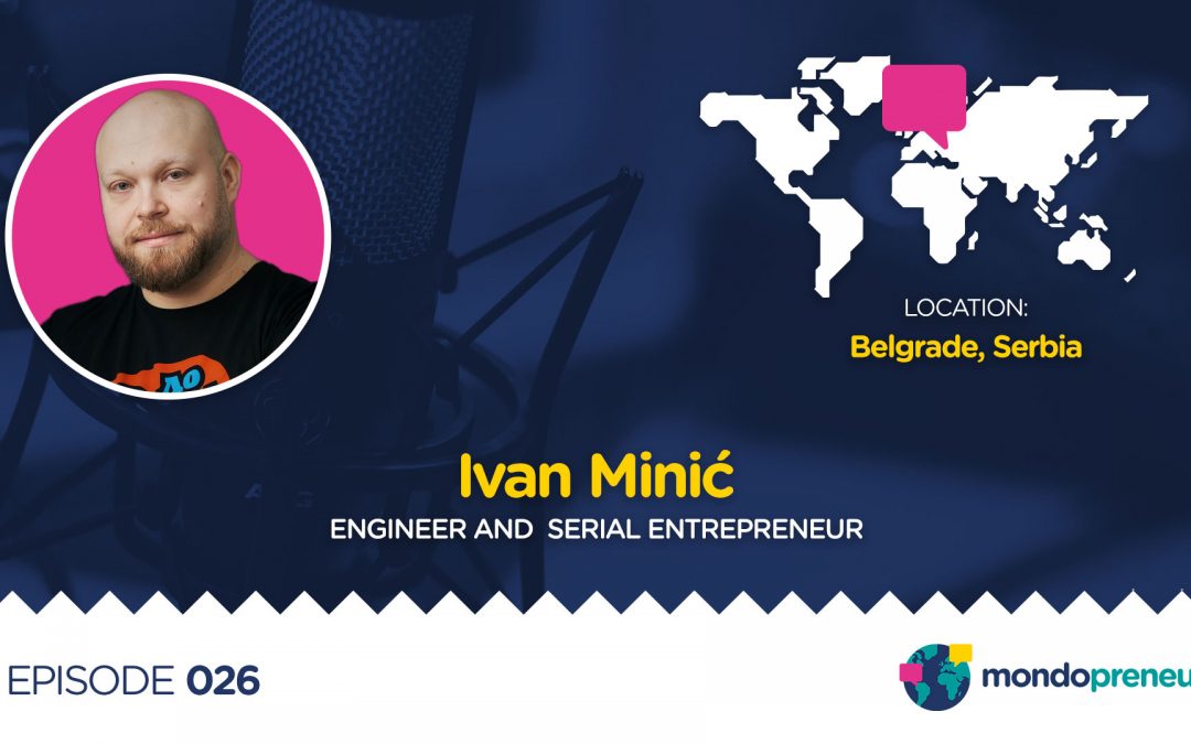 EP026: Ivan Minić, Engineer and Serial Entrepreneur from Serbia