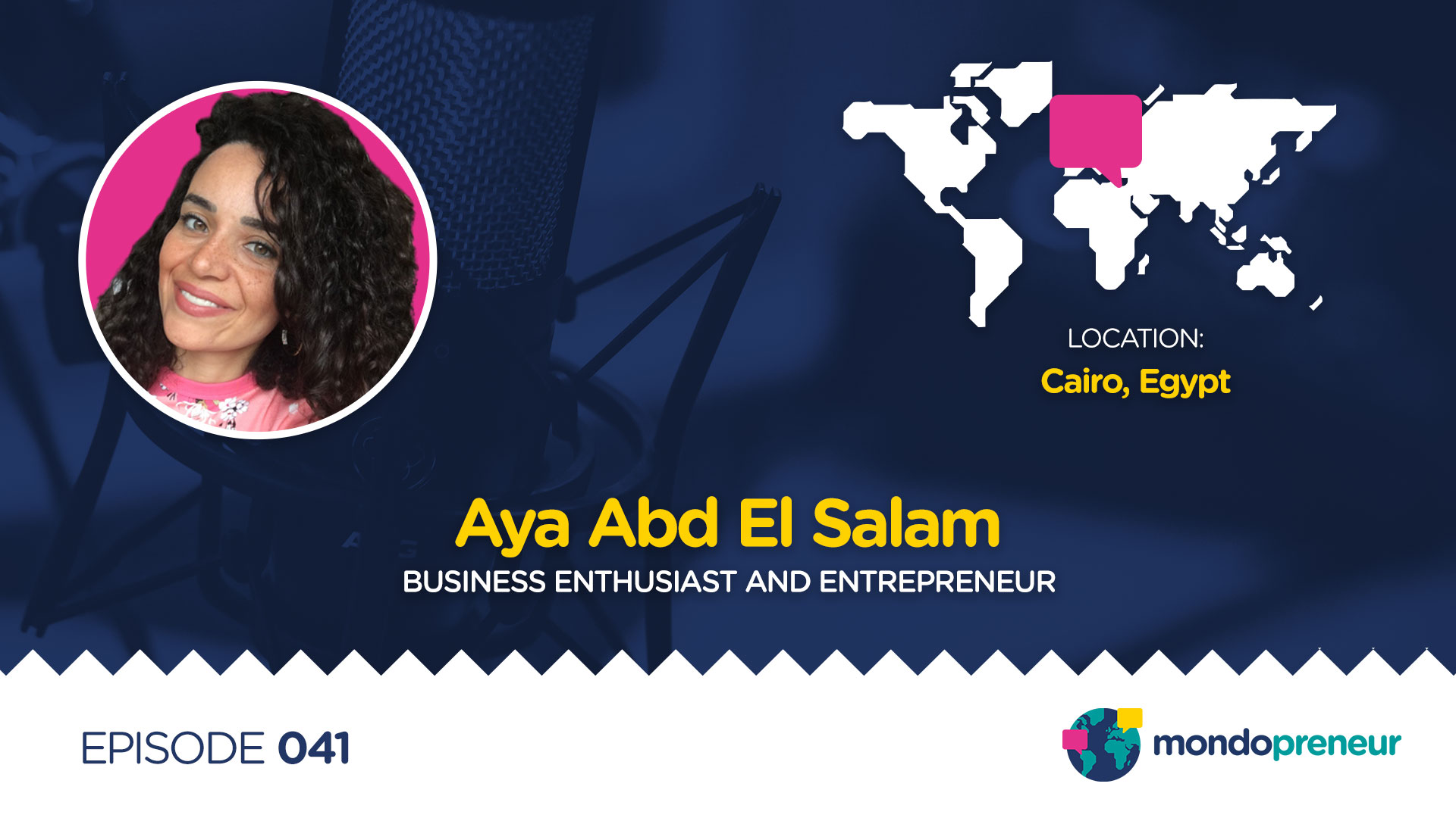 EP041: Aya Abd El Salam, Business Mentor, Business Enthusiast and Entrepreneur from Egypt